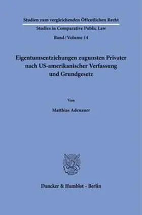 Adenauer |  Eigentumsentziehungen zugunsten Privater nach US-amerikanischer Verfassung und Grundgesetz. | Buch |  Sack Fachmedien