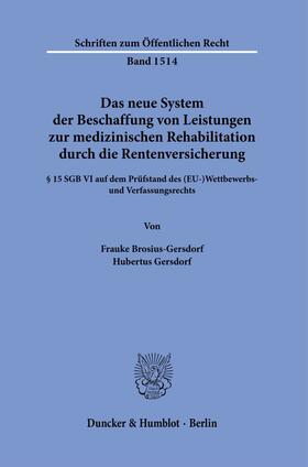 Brosius-Gersdorf / Gersdorf |  Das neue System der Beschaffung von Leistungen zur medizinischen Rehabilitation durch die Rentenversicherung. | Buch |  Sack Fachmedien
