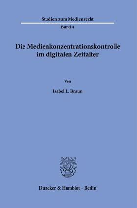 Braun |  Die Medienkonzentrationskontrolle im digitalen Zeitalter. | Buch |  Sack Fachmedien