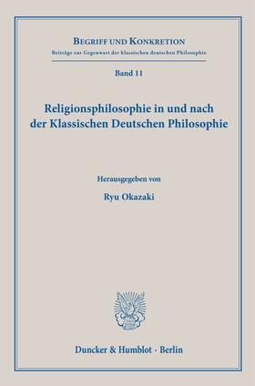Okazaki | Religionsphilosophie in und nach der Klassischen Deutschen Philosophie. | Buch | 978-3-428-19104-8 | sack.de