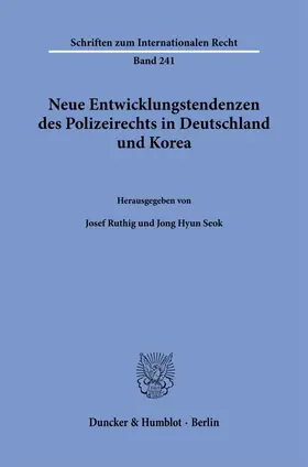 Ruthig / Seok / So?k |  Neue Entwicklungstendenzen des Polizeirechts in Deutschland und Korea | Buch |  Sack Fachmedien