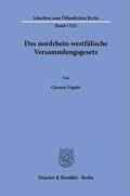 Vogeler |  Das nordrhein-westfälische Versammlungsgesetz. | Buch |  Sack Fachmedien
