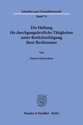 Schwuchow |  Die Haftung für durchgangsärztliche Tätigkeiten unter Berücksichtigung ihrer Rechtsnatur. | Buch |  Sack Fachmedien