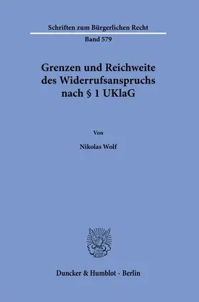 Wolf |  Grenzen und Reichweite des Widerrufsanspruchs nach § 1 UKlaG | Buch |  Sack Fachmedien