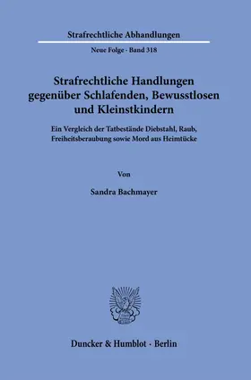 Bachmayer | Strafrechtliche Handlungen gegenüber Schlafenden, Bewusstlosen und Kleinstkindern. | Buch | 978-3-428-19150-5 | sack.de
