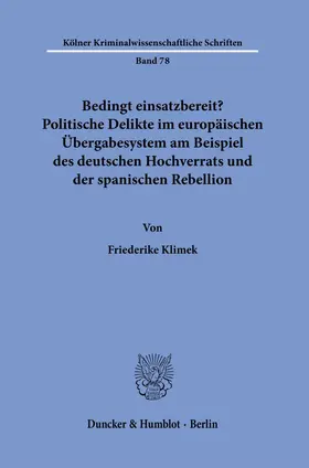 Klimek |  Bedingt einsatzbereit? Politische Delikte im europäischen Übergabesystem am Beispiel des deutschen Hochverrats und der spanischen Rebellion | Buch |  Sack Fachmedien
