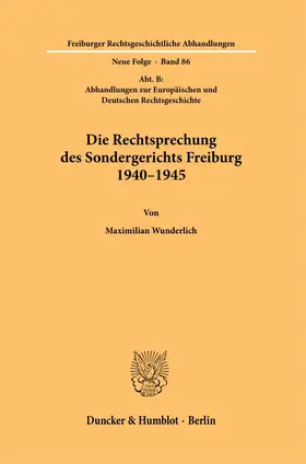 Wunderlich |  Die Rechtsprechung des Sondergerichts Freiburg 1940–1945 | Buch |  Sack Fachmedien