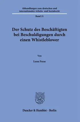 Frese |  Der Schutz des Beschäftigten bei Beschuldigungen durch einen Whistleblower | Buch |  Sack Fachmedien