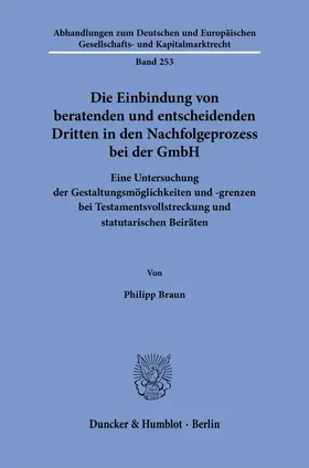 Braun | Die Einbindung von beratenden und entscheidenden Dritten in den Nachfolgeprozess bei der GmbH | Buch | 978-3-428-19201-4 | sack.de