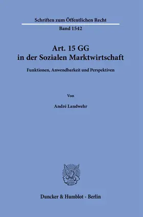 Landwehr | Art. 15 GG in der Sozialen Marktwirtschaft | Buch | 978-3-428-19248-9 | sack.de