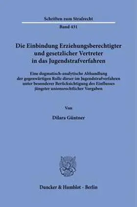 Güntner |  Die Einbindung Erziehungsberechtigter und gesetzlicher Vertreter in das Jugendstrafverfahren | Buch |  Sack Fachmedien