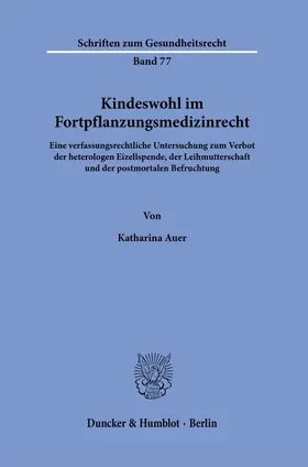 Auer / Bakel-Auer | Kindeswohl im Fortpflanzungsmedizinrecht | Buch | 978-3-428-19267-0 | sack.de