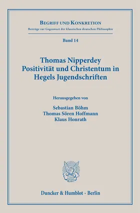 Honrath / Böhm / Hoffmann |  Thomas Nipperdey. Positivität und Christentum in Hegels Jugendschriften | Buch |  Sack Fachmedien