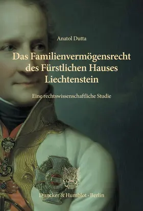 Dutta |  Das Familienvermögensrecht des Fürstlichen Hauses Liechtenstein | Buch |  Sack Fachmedien