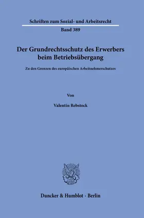 Rebstock | Der Grundrechtsschutz des Erwerbers beim Betriebsübergang | Buch | 978-3-428-19336-3 | www.sack.de