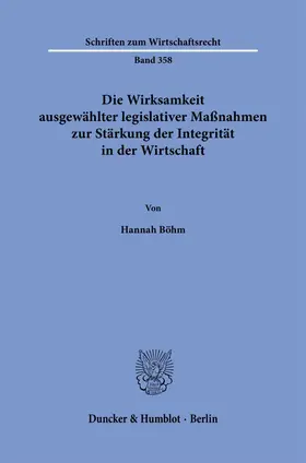 Böhm | Die Wirksamkeit ausgewählter legislativer Maßnahmen zur Stärkung der Integrität in der Wirtschaft | Buch | 978-3-428-19351-6 | sack.de