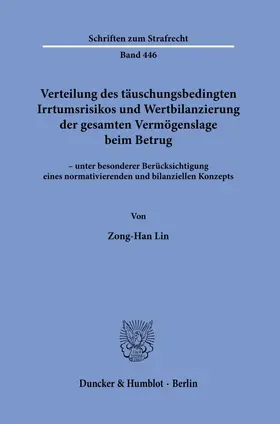 Lin |  Verteilung des täuschungsbedingten Irrtumsrisikos und Wertbilanzierung der gesamten Vermögenslage beim Betrug | Buch |  Sack Fachmedien