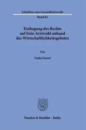 Dussel |  Einhegung des Rechts auf freie Arztwahl anhand des Wirtschaftlichkeitsgebotes | Buch |  Sack Fachmedien
