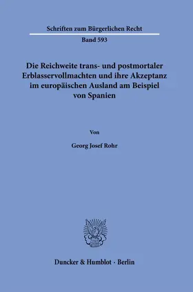 Rohr |  Die Reichweite trans- und postmortaler Erblasservollmachten und ihre Akzeptanz im europäischen Ausland am Beispiel von Spanien | Buch |  Sack Fachmedien
