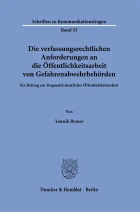 Breuer |  Die verfassungsrechtlichen Anforderungen an die Öffentlichkeitsarbeit von Gefahrenabwehrbehörden | Buch |  Sack Fachmedien