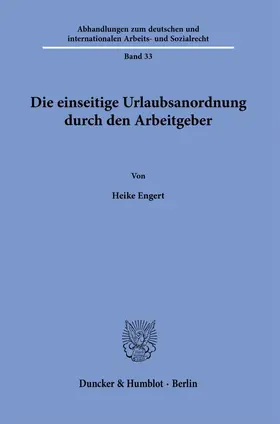 Engert |  Die einseitige Urlaubsanordnung durch den Arbeitgeber | Buch |  Sack Fachmedien