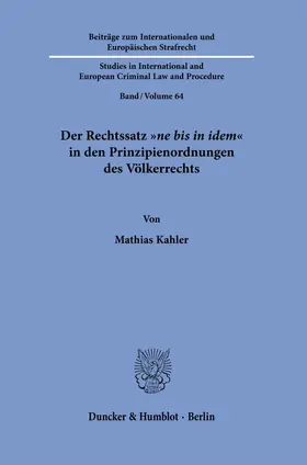 Kahler |  Der Rechtssatz "ne bis in idem" in den Prinzipienordnungen des Völkerrechts | Buch |  Sack Fachmedien