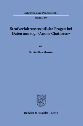 Mrokon |  Strafverfahrensrechtliche Fragen bei Daten aus sog. "Anom-Chatforen" | Buch |  Sack Fachmedien
