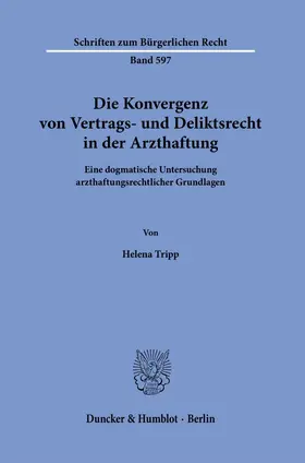 Tripp | Die Konvergenz von Vertrags- und Deliktsrecht in der Arzthaftung | Buch | 978-3-428-19589-3 | sack.de