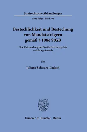 Schwarz-Ladach |  Bestechlichkeit und Bestechung von Mandatsträgern gemäß § 108e StGB | Buch |  Sack Fachmedien