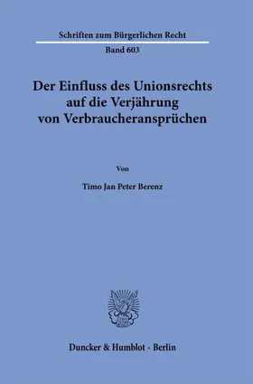Berenz |  Der Einfluss des Unionsrechts auf die Verjährung von Verbraucheransprüchen | Buch |  Sack Fachmedien