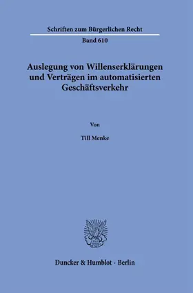 Menke |  Auslegung von Willenserklärungen und Verträgen im automatisierten Geschäftsverkehr | Buch |  Sack Fachmedien