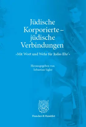 Sigler |  Jüdische Korporierte - jüdische Verbindungen | Buch |  Sack Fachmedien