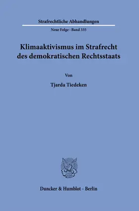 Tiedeken |  Klimaaktivismus im Strafrecht des demokratischen Rechtsstaats | Buch |  Sack Fachmedien