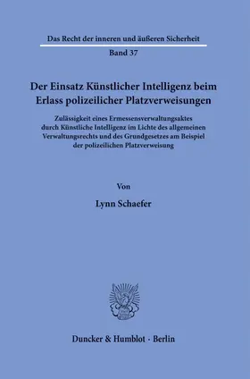 Schaefer |  Der Einsatz Künstlicher Intelligenz beim Erlass polizeilicher Platzverweisungen | Buch |  Sack Fachmedien