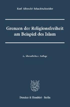 Schachtschneider | Grenzen der Religionsfreiheit am Beispiel des Islam. | E-Book | www.sack.de
