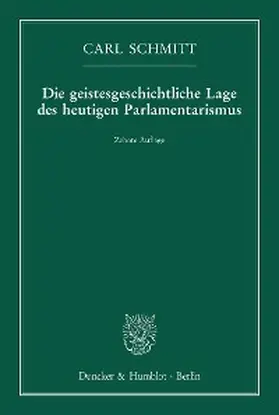 Schmitt | Die geistesgeschichtliche Lage des heutigen Parlamentarismus. | E-Book | sack.de