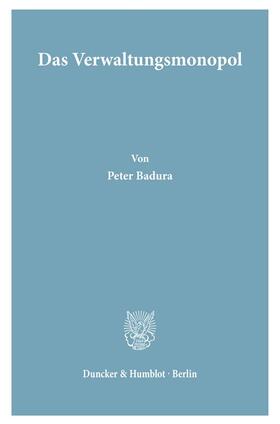 Badura | Das Verwaltungsmonopol | E-Book | sack.de