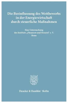  Die Beeinflussung des Wettbewerbs in der Energiewirtschaft durch steuerliche Maßnahmen. | eBook | Sack Fachmedien