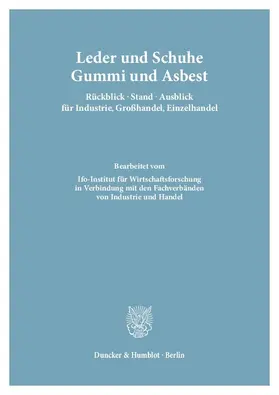  Leder und Schuhe, Gummi und Asbest. Rückblick – Stand – Ausblick für Industrie, Großhandel, Einzelhandel | eBook | Sack Fachmedien