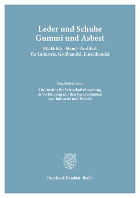 Leder und Schuhe, Gummi und Asbest. Rückblick – Stand – Ausblick für Industrie, Großhandel, Einzelhandel | E-Book | sack.de
