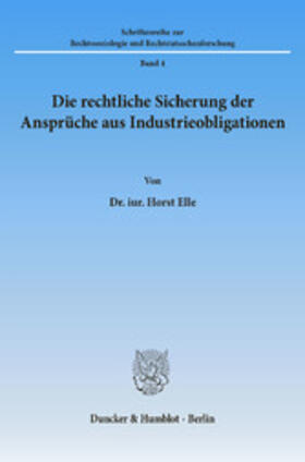 Elle | Die rechtliche Sicherung der Ansprüche aus Industrieobligationen. | E-Book | sack.de