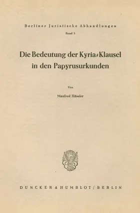 Hässler |  Die Bedeutung der Kyria-Klausel in den Papyrusurkunden. | eBook | Sack Fachmedien