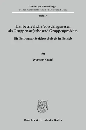 Krafft |  Das betriebliche Vorschlagswesen als Gruppenaufgabe und Gruppenproblem | eBook | Sack Fachmedien