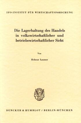 Laumer | Die Lagerhaltung des Handels in volkswirtschaftlicher und betriebswirtschaftlicher Sicht. | E-Book | sack.de
