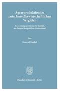 Merkel |  Agrarproduktion im zwischenvolkswirtschaftlichen Vergleich. | eBook | Sack Fachmedien