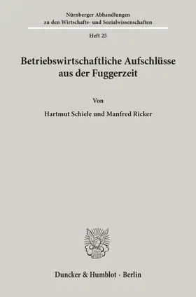 Schiele / Ricker |  Betriebswirtschaftliche Aufschlüsse aus der Fuggerzeit | eBook | Sack Fachmedien
