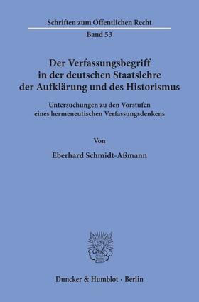 Schmidt-Aßmann |  Der Verfassungsbegriff in der deutschen Staatslehre der Aufklärung und des Historismus. | eBook | Sack Fachmedien