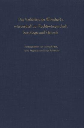 Raiser / Schneider / Sauermann | Das Verhältnis der Wirtschaftswissenschaft zur Rechtswissenschaft, Soziologie und Statistik. | E-Book | sack.de