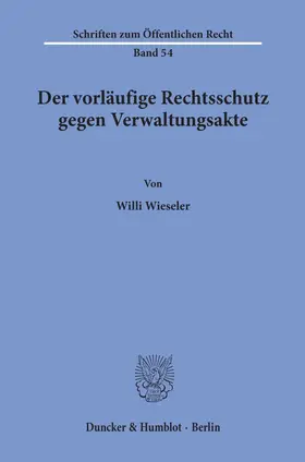 Wieseler |  Der vorläufige Rechtsschutz gegen Verwaltungsakte. | eBook | Sack Fachmedien