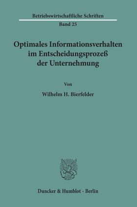 Bierfelder | Optimales Informationsverhalten im Entscheidungsprozeß der Unternehmung. | E-Book | sack.de